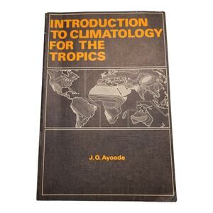 Introduction To Climatology For The Tropics J.O. Ayoade Vintage 1983 Book